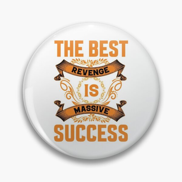Item preview, The Best Revenge Is Massive Success designed and sold by Inez-kemmy.