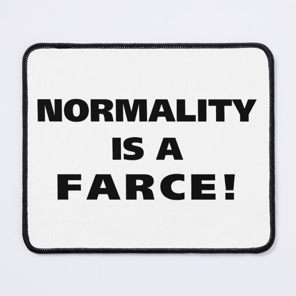 Item preview, Normality is a Farce designed and sold by Cleave.