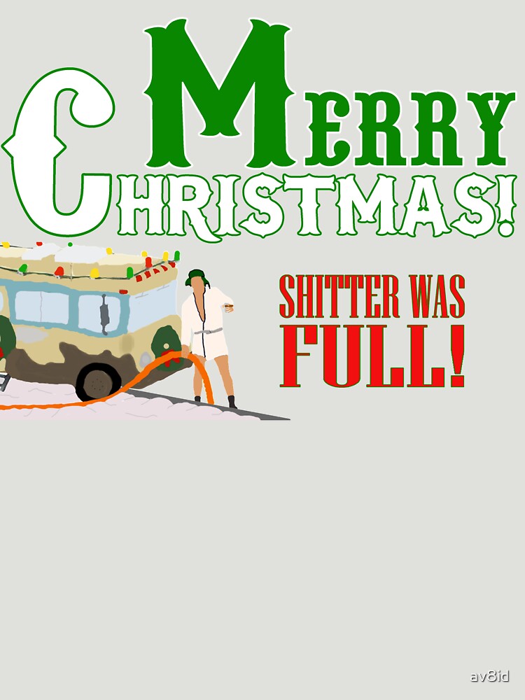 Merry Christmas Shitter Was Full by av8id