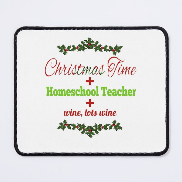 Item preview, Christmas Time, Homeschool Teacher and Wine designed and sold by Atkisson.