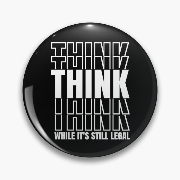 Item preview, Think While It's Still Legal Free Thinker designed and sold by CharJens.