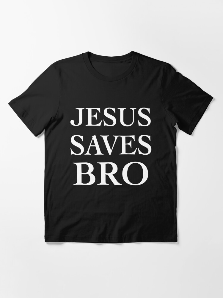 Jesus Saves Bro Men's Christian T-Shirt