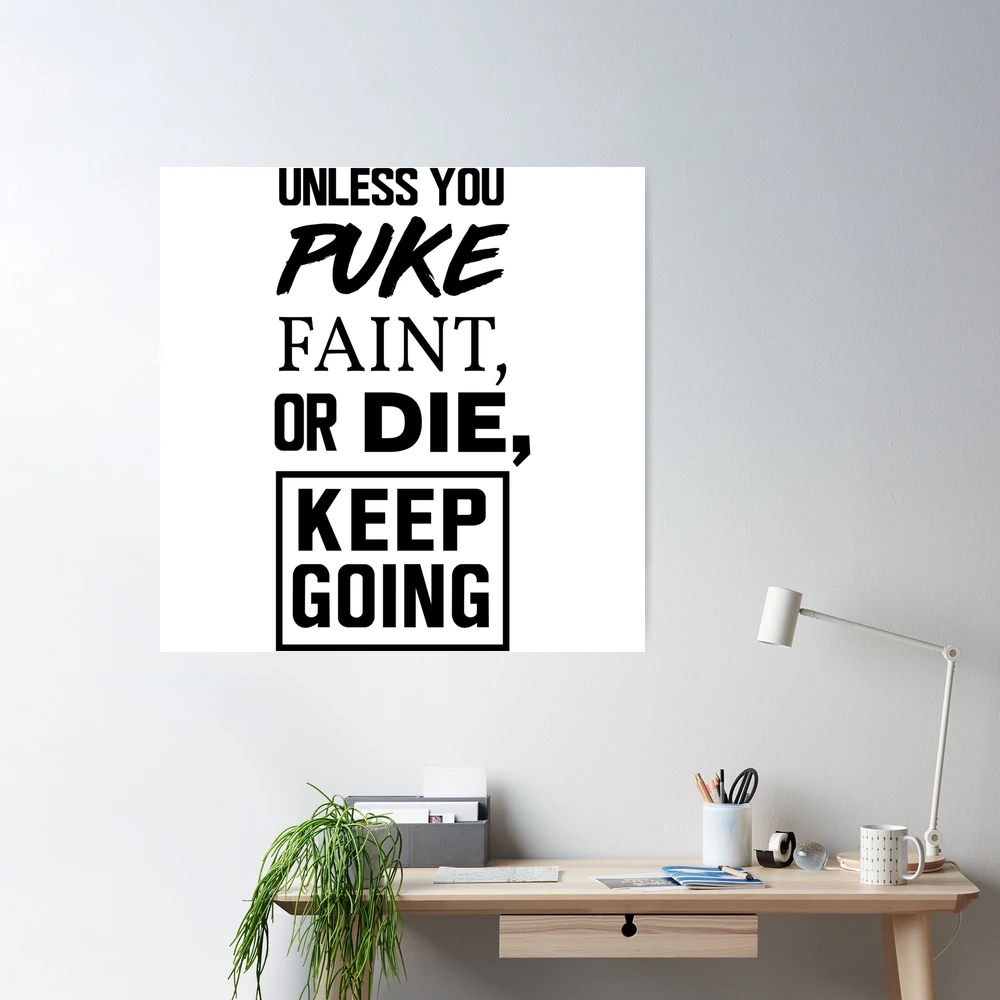 Unless You Puke Faint or Die Keep Going Wall Decal Sticker – My Vinyl Story