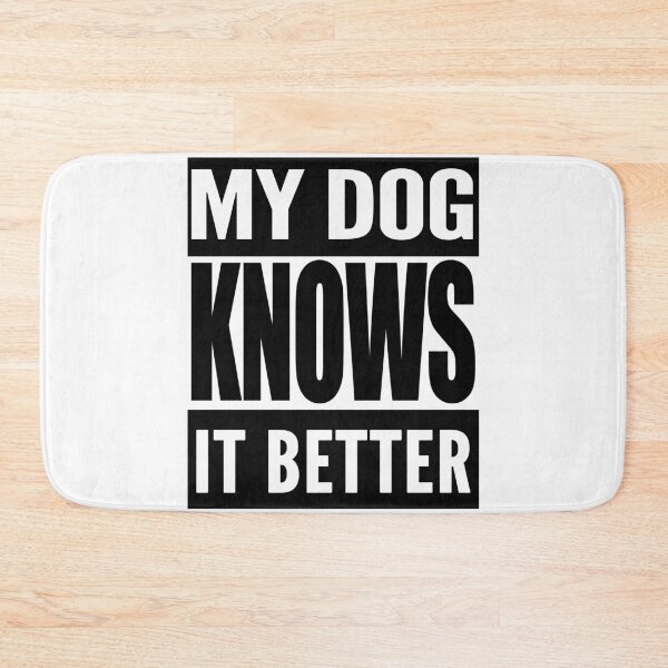 Item preview, My Dog Knows It Better designed and sold by TeesForTheWorld.
