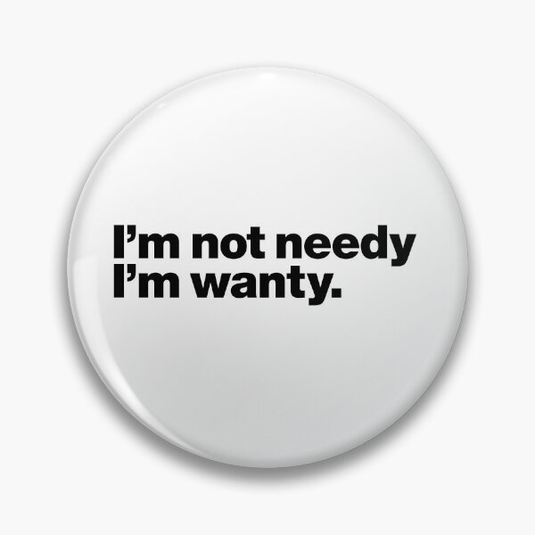 Item preview, I'm not needy I'm wanty (black) designed and sold by dudethecreator.