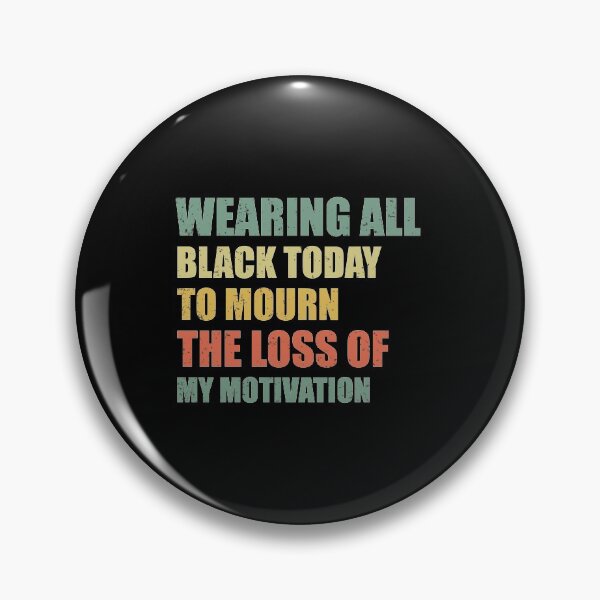 Item preview, Wearing All Black Today To Mourn The Loss Of My Motivation designed and sold by happy gift art.