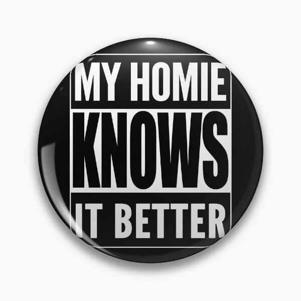 Item preview, My Homie Knows It Better designed and sold by TeesForTheWorld.