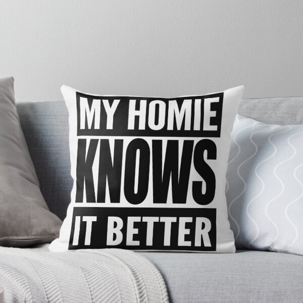 Item preview, My Homie Knows It Better designed and sold by TeesForTheWorld.