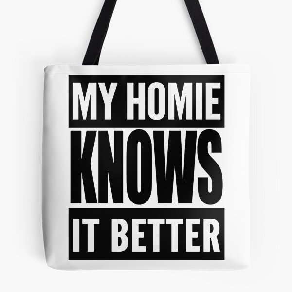 Item preview, My Homie Knows It Better designed and sold by TeesForTheWorld.