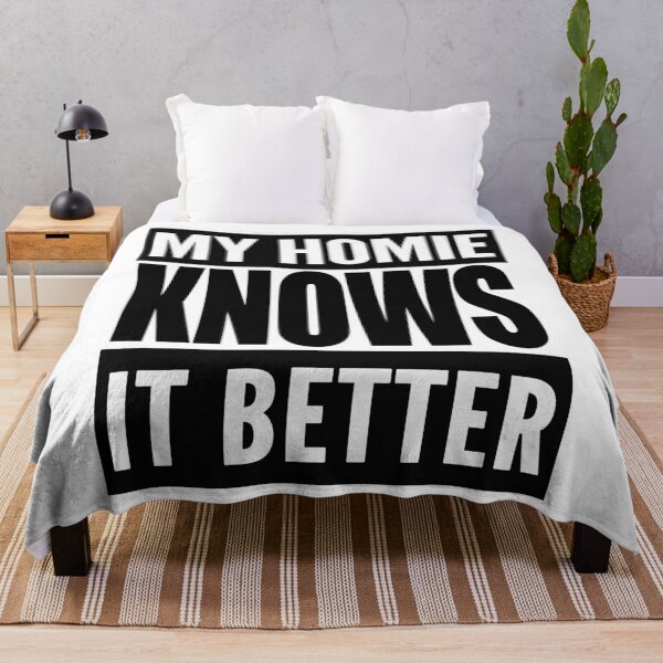 Item preview, My Homie Knows It Better designed and sold by TeesForTheWorld.