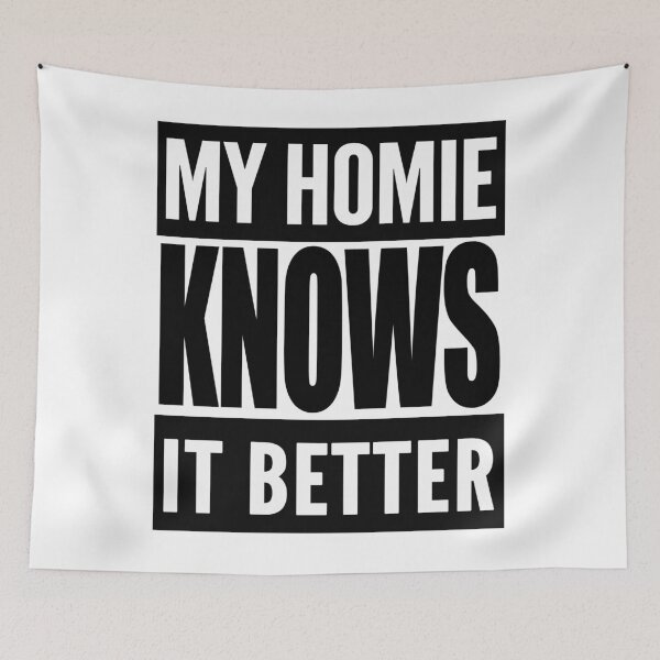 Item preview, My Homie Knows It Better designed and sold by TeesForTheWorld.