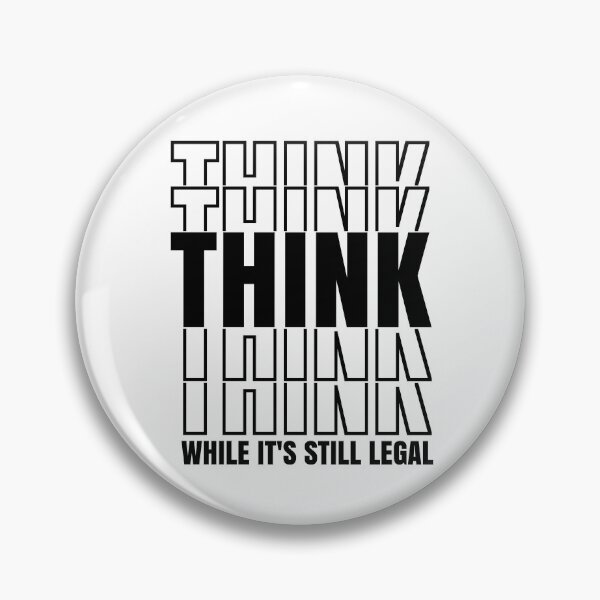 Item preview, Think While It's Still Legal Free Thinker designed and sold by CharJens.