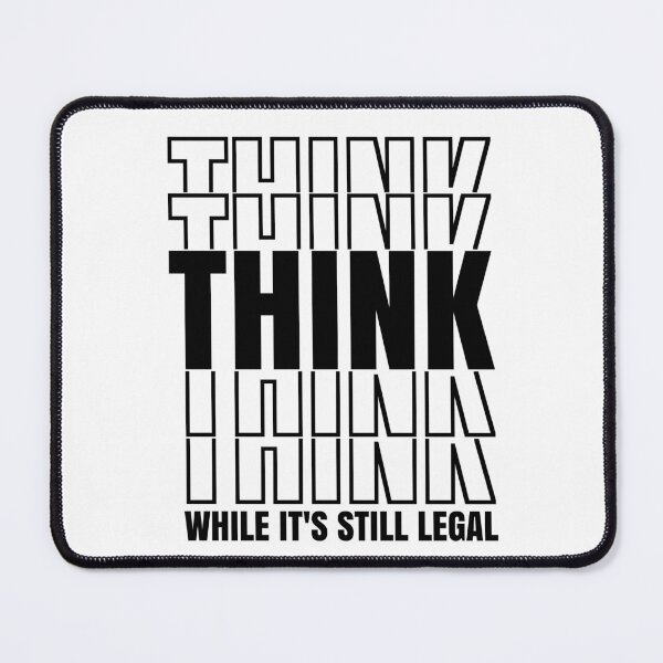 Item preview, Think While It's Still Legal Free Thinker designed and sold by CharJens.