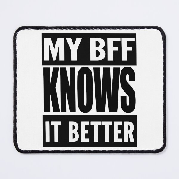 Item preview, My BFF Knows It Better designed and sold by TeesForTheWorld.
