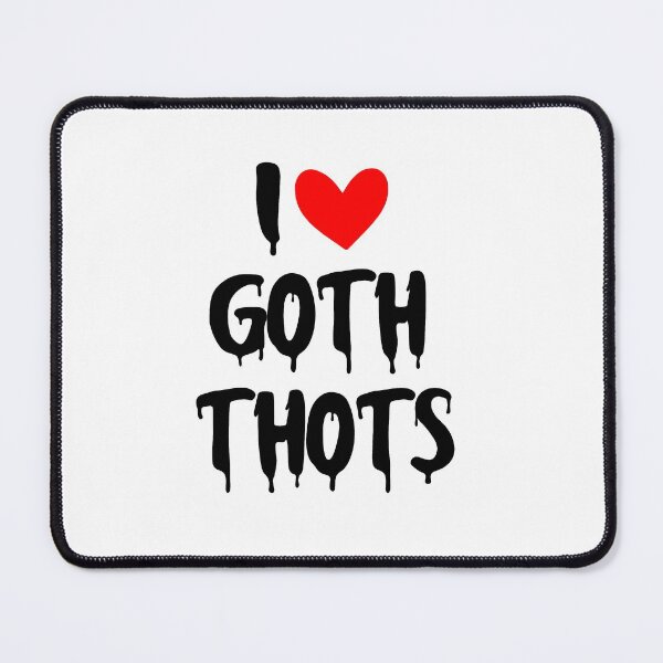 Item preview, Funny I Love Goth Thots designed and sold by gooldenfish.