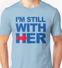 I'm Still With Her Unisex T-Shirt