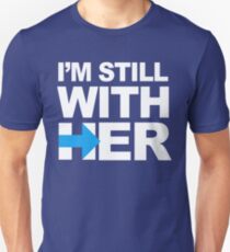 I'm Still With Her Unisex T-Shirt