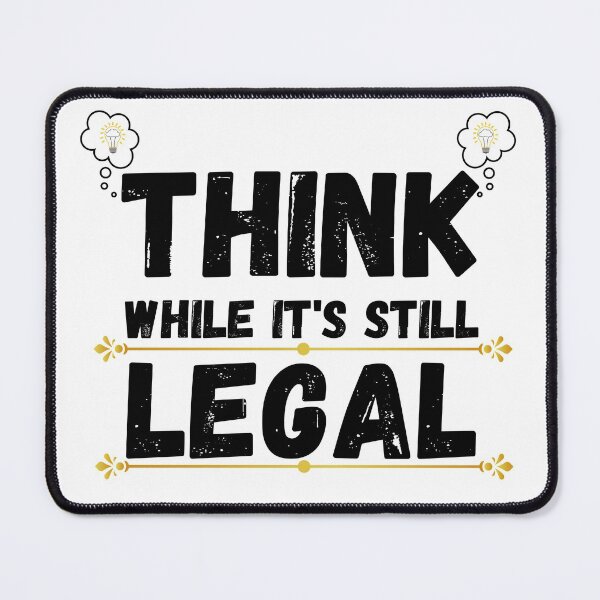 Item preview, think while its still legal designed and sold by ronaldsonou.