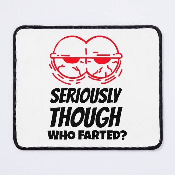 Item preview, SERIOUSLY THOUGH WHO FARTED OHH IT STINGS designed and sold by BestCoolStuff.