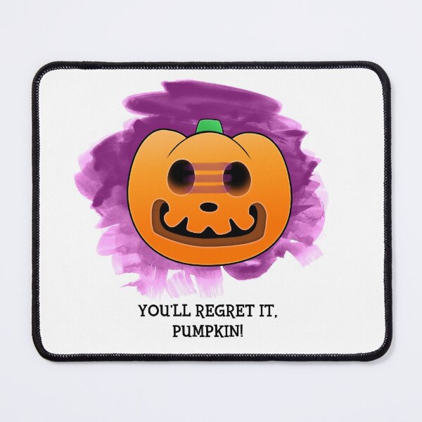 Item preview, You'll Regret It, Pumpkin! designed and sold by snitts.