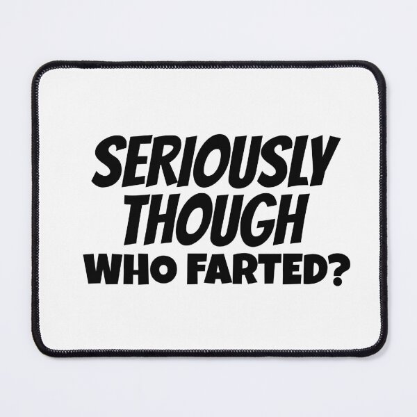 Item preview, Seriously Though Who Farted? Who Farted Gag Gift  designed and sold by BestCoolStuff.