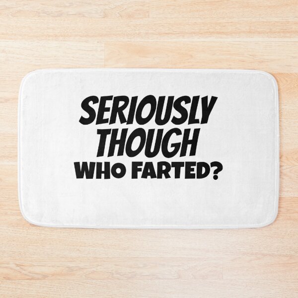 Item preview, Seriously Though Who Farted? Who Farted Gag Gift  designed and sold by BestCoolStuff.