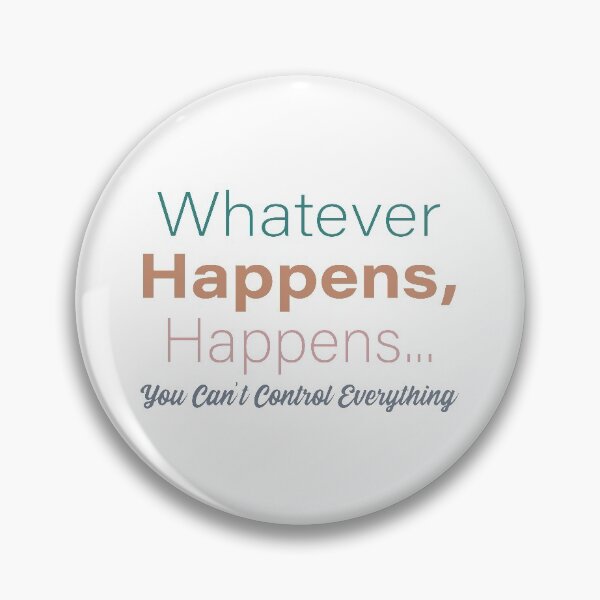 Item preview, Self Care Reminder Whatever Happens, Happens designed and sold by CJAura by Claire Jane Johnson.