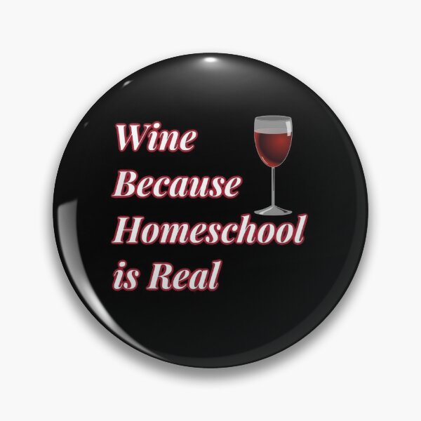 Item preview, Wine Because Homeschool is Real  designed and sold by Atkisson.