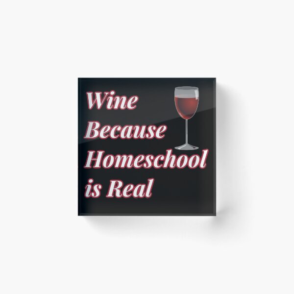 Item preview, Wine Because Homeschool is Real  designed and sold by Atkisson.