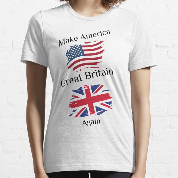 Make America Great Britain Again Essential T-Shirt Great Gift For Women  Essential T-Shirt