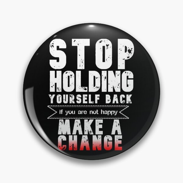Item preview,  stop holding yourself back if you are not happy make a change great motivation gift ,present  speech  designed and sold by Havic  Tees.