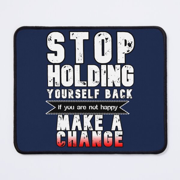 Item preview,  stop holding yourself back if you are not happy make a change great motivation gift ,present  speech  designed and sold by Havic  Tees.