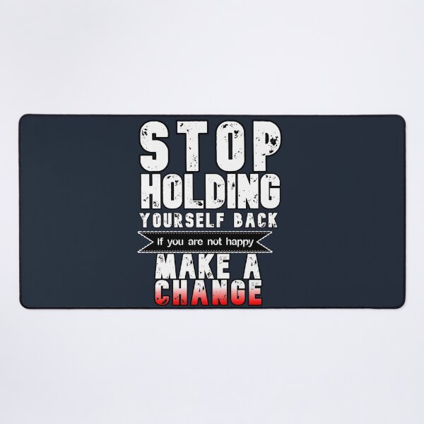 Item preview, stop holding yourself back if you are not happy make a change great motivation gift ,present speech designed and sold by Havic Tees.