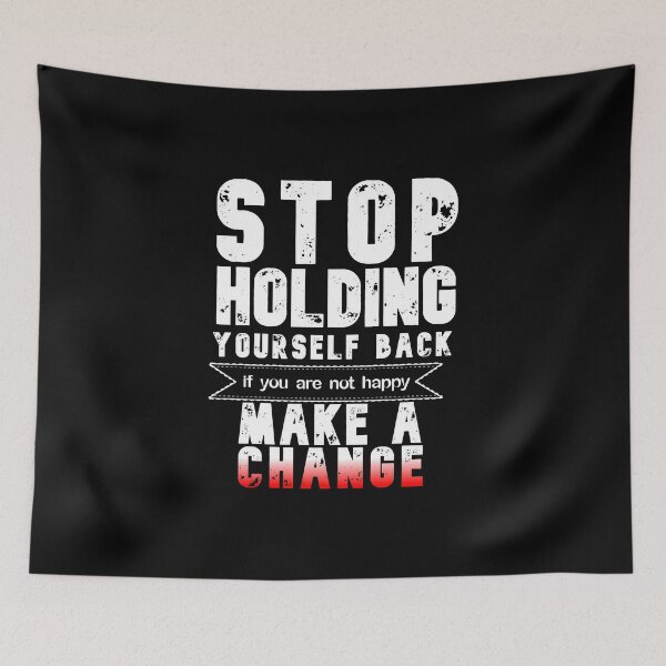 Item preview,  stop holding yourself back if you are not happy make a change great motivation gift ,present  speech  designed and sold by Havic  Tees.