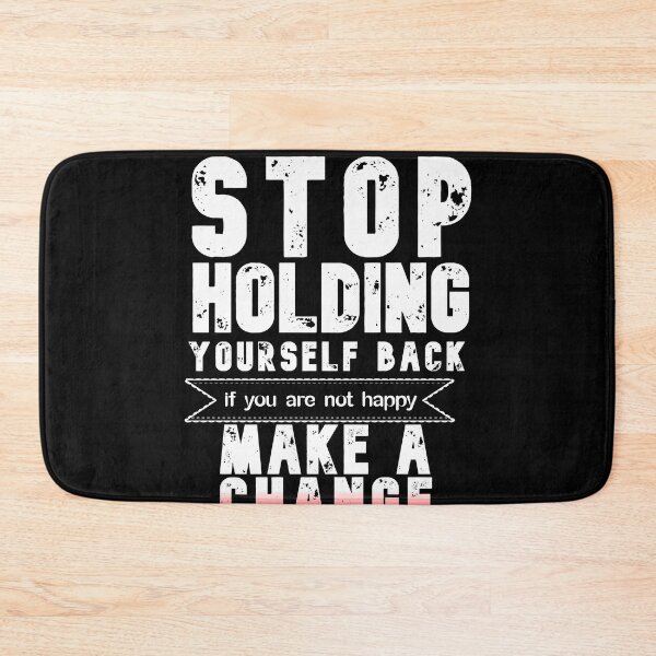 Item preview,  stop holding yourself back if you are not happy make a change great motivation gift ,present  speech  designed and sold by Havic  Tees.