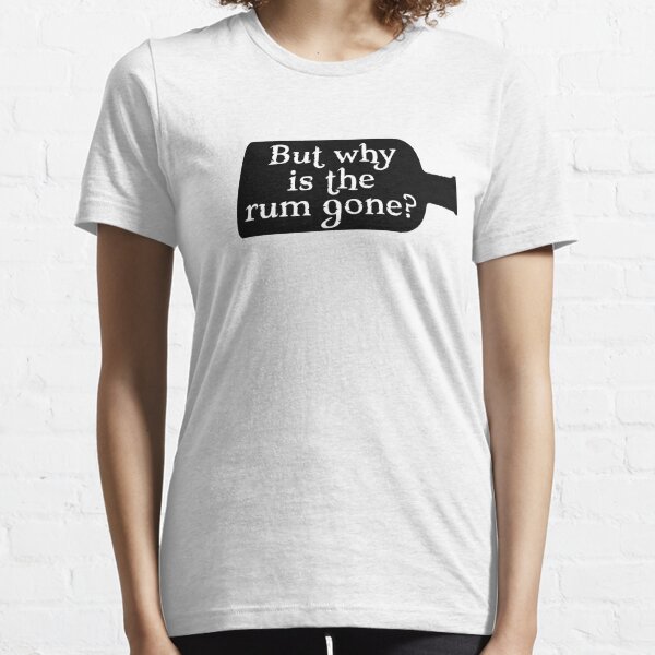 Captain Jack Sparrow - But why is the rum gone? Essential T-Shirt