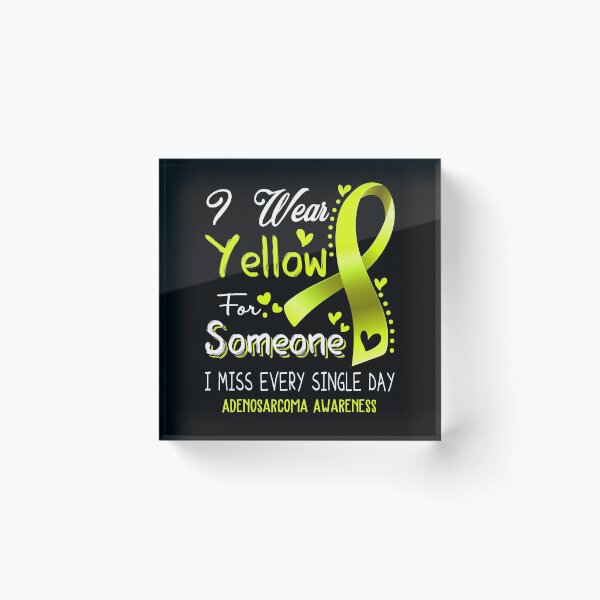 Item preview, I Wear Yellow For Someone I Miss Every Single Day Adenosarcoma Awareness designed and sold by hvoid41.