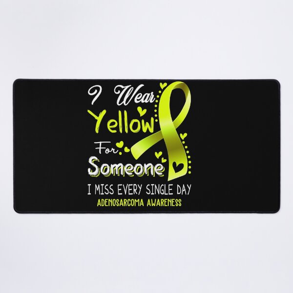 Item preview, I Wear Yellow For Someone I Miss Every Single Day Adenosarcoma Awareness designed and sold by hvoid41.