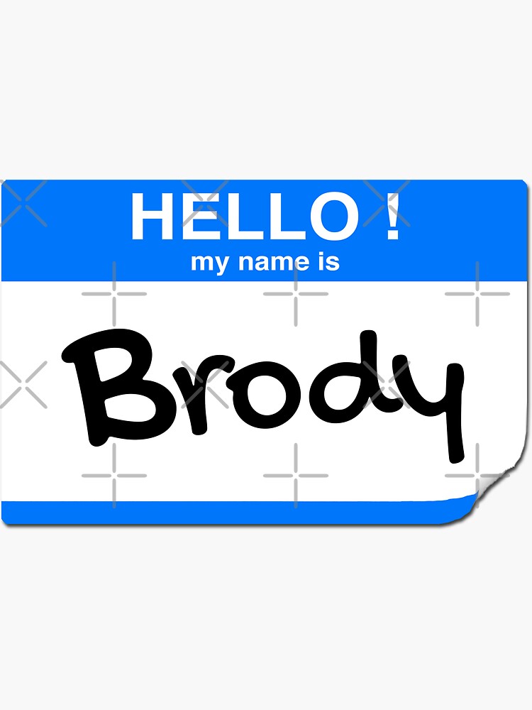 Hello My Name Is Brody