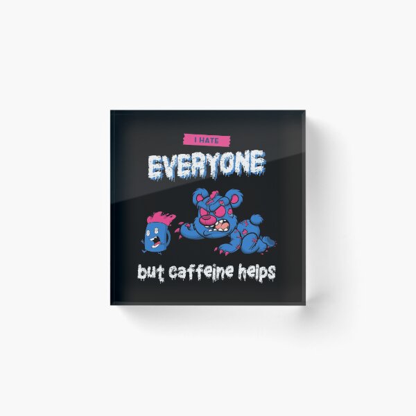 Item preview, I hate everyone but caffeine helps Evil Teddy designed and sold by SweetbeStore.