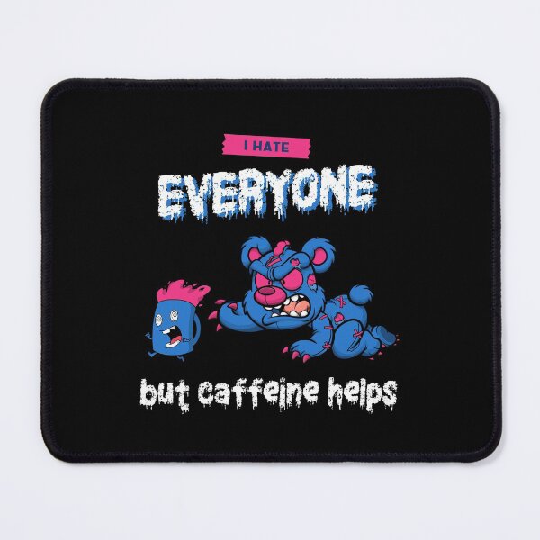 Item preview, I hate everyone but caffeine helps Evil Teddy designed and sold by SweetbeStore.