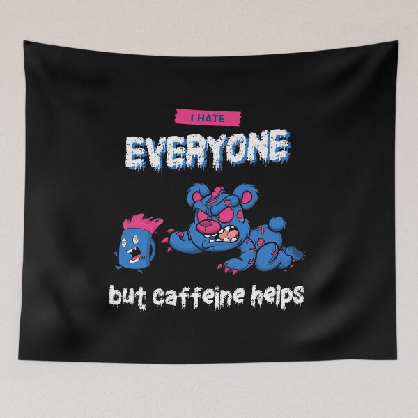 Item preview, I hate everyone but caffeine helps Evil Teddy designed and sold by SweetbeStore.