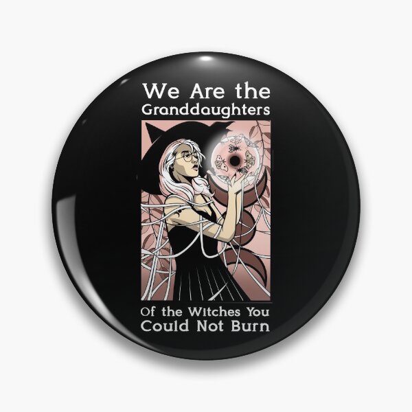 Item preview, We Are the Granddaughters of the Witches You Could Not Burn designed and sold by OutcastBrain.