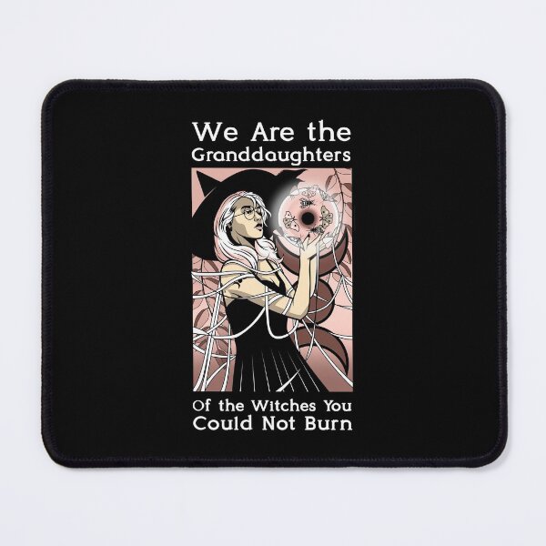 Item preview, We Are the Granddaughters of the Witches You Could Not Burn designed and sold by OutcastBrain.