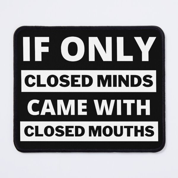Item preview, If Only Closed Minds Came With Closed Mouths designed and sold by Louay Oudi.