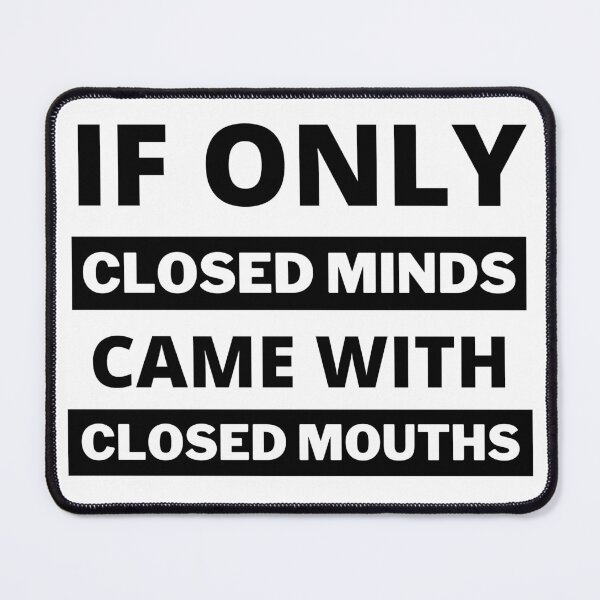 Item preview, If Only Closed Minds Came With Closed Mouths designed and sold by Louay Oudi.