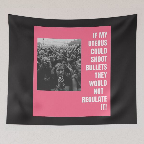 Item preview, If My Uterus Could Shoot Bullets They Would Not Regulate It! design by Sydney C designed and sold by Sydney Cicourel.
