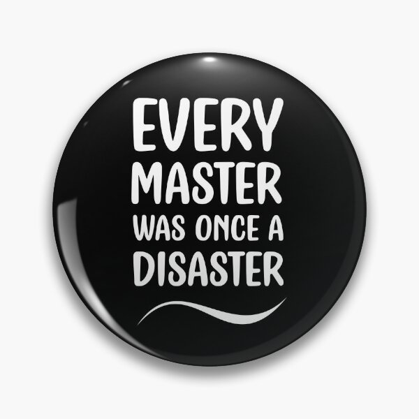 Item preview, Every Master Was Once a Disaster designed and sold by f2error.