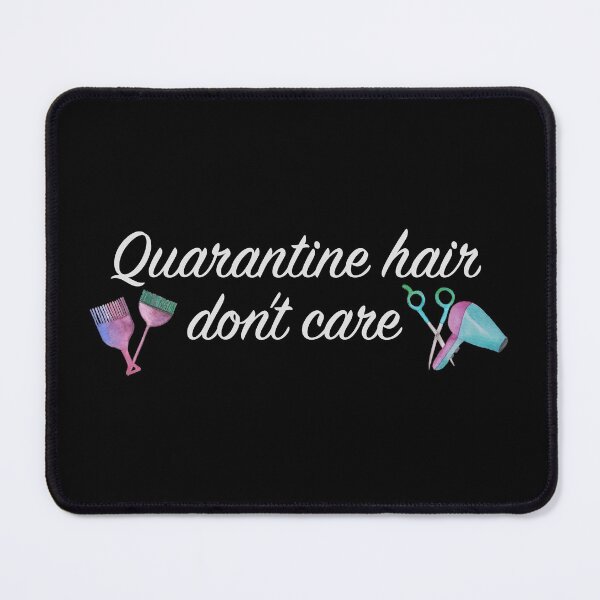 Item preview, Hairstylist hair dresser barber funny slogan Quarantine hair don't care black background designed and sold by littlebluefawn.