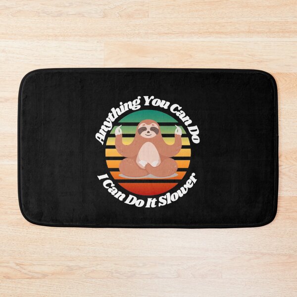 Item preview, Anything You Can Do I Can Do Slower Sloth designed and sold by Water Flick.